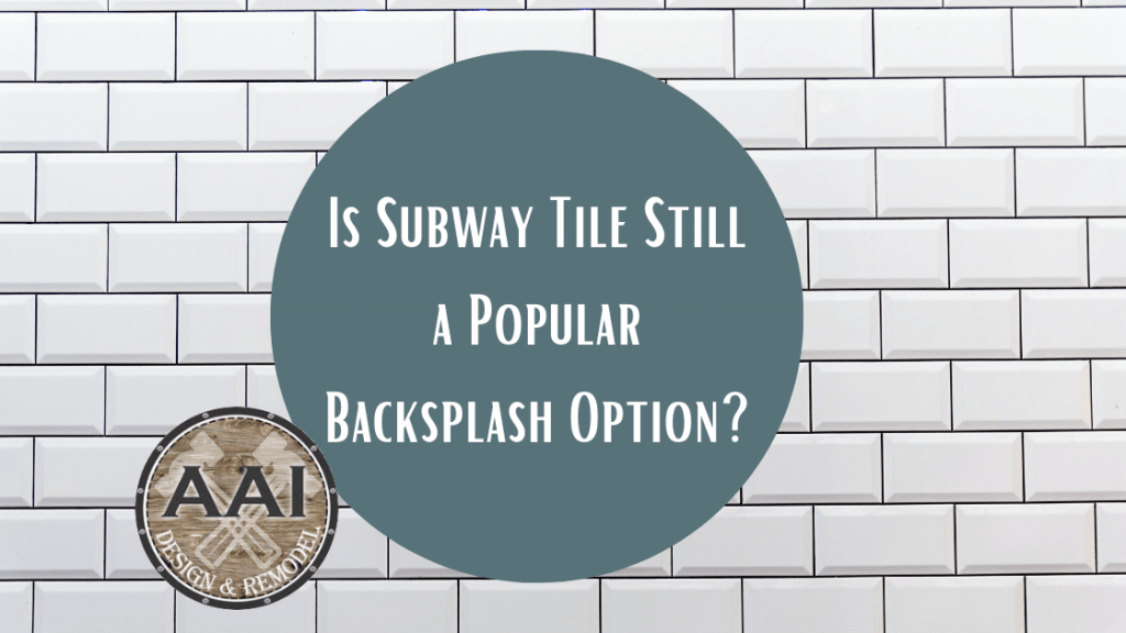Is Subway Tile Still a Popular Backsplash Option?